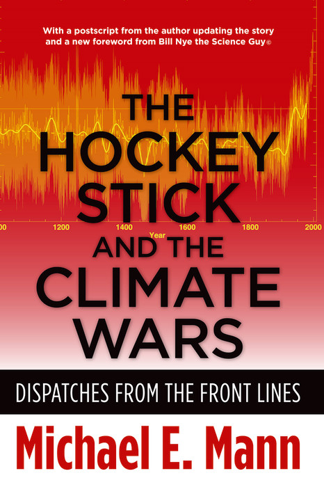 Hockey Stick and the Climate Wars -  Michael E. Mann