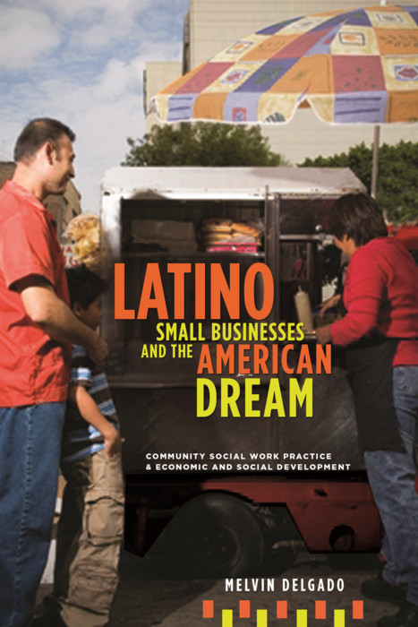 Latino Small Businesses and the American Dream - Melvin Delgado