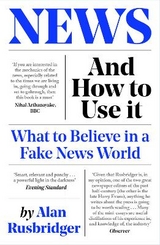 News and How to Use It - Rusbridger, Alan