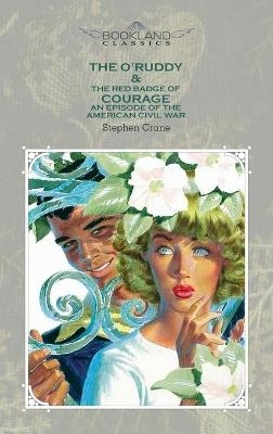 The O'Ruddy & The Red Badge of Courage - Stephen Crane