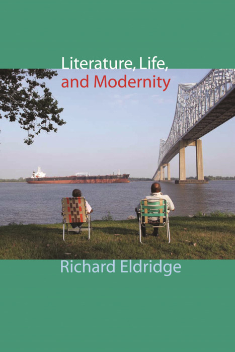 Literature, Life, and Modernity -  Richard Eldridge
