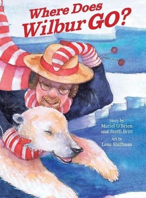 Where Does Wilbur Go? - Mariel O'Brien, Steffi Britt