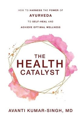 The Health Catalyst - Avanti Kumar-Singh