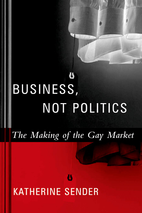 Business, Not Politics -  Katherine Sender