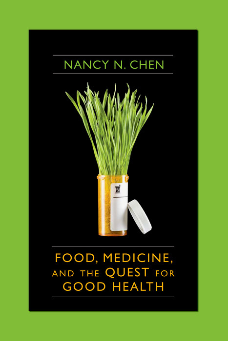 Food, Medicine, and the Quest for Good Health - Nancy Chen