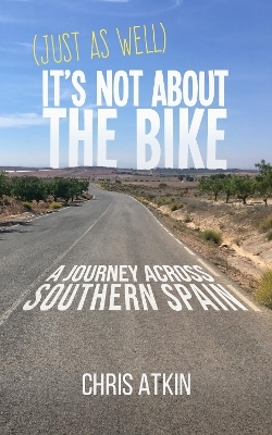 (Just As Well) It's Not About The Bike - Chris Atkin