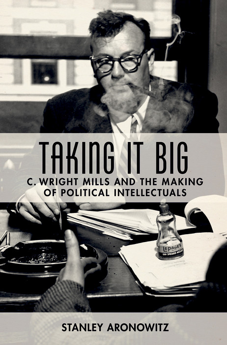 Taking It Big - Stanley Aronowitz