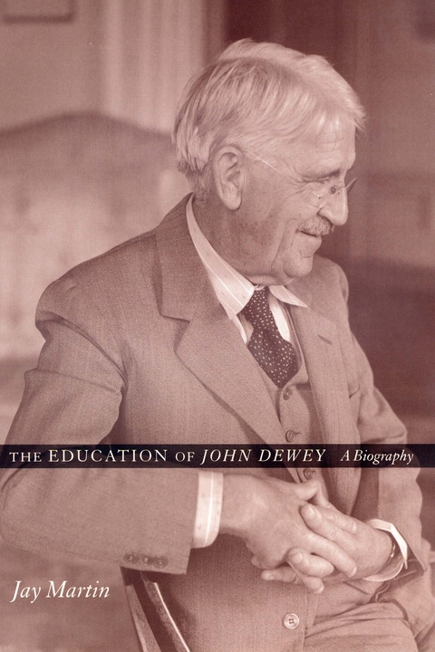 Education of John Dewey -  Jay Martin