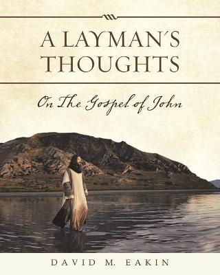 A Layman's Thoughts - David M Eakin