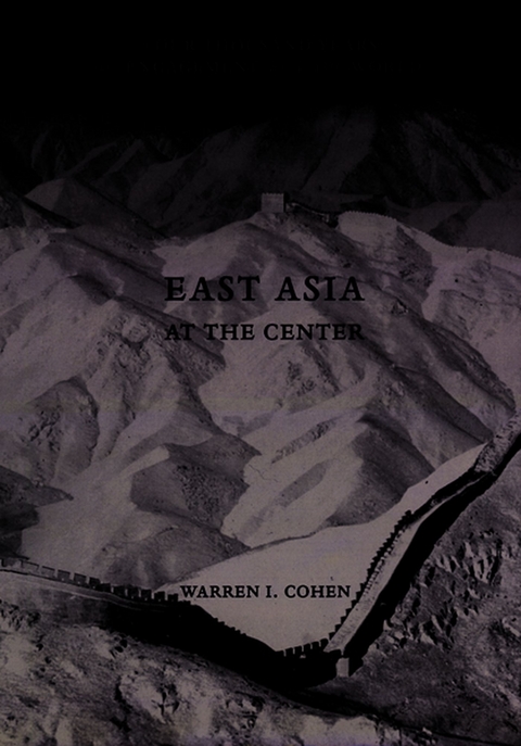 East Asia at the Center -  Warren I. Cohen