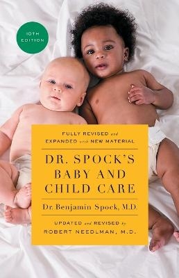 Dr. Spock's Baby and Child Care, 10th Edition - Benjamin Spock, M D Robert Needlman
