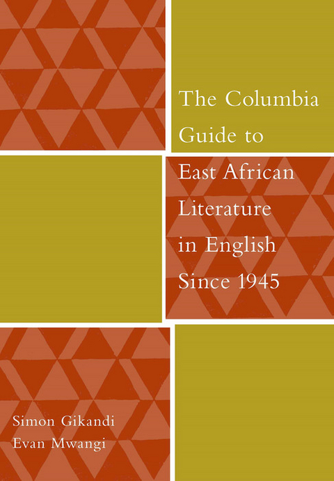 Columbia Guide to East African Literature in English Since 1945 -  Simon Gikandi,  Evan Mwangi