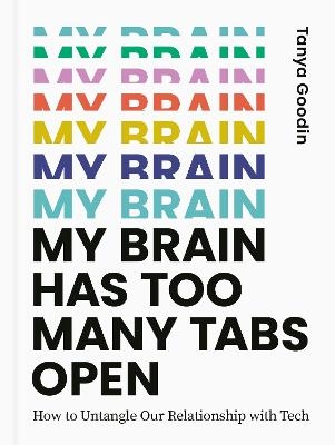 My Brain Has Too Many Tabs Open - Tanya Goodin