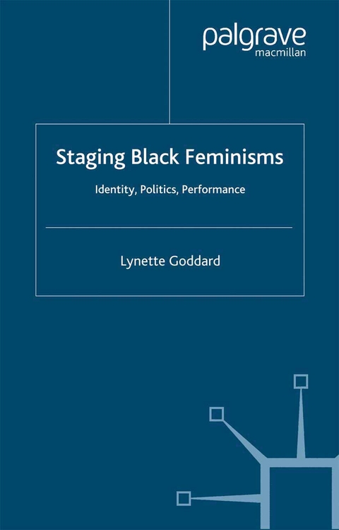 Staging Black Feminisms - Lynette Goddard