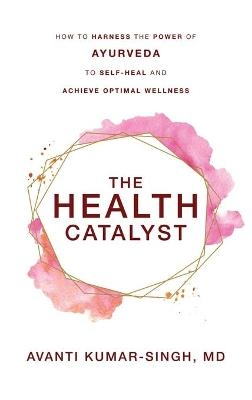 The Health Catalyst - Avanti Kumar-Singh