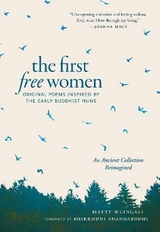 The First Free Women - Weingast, Matty; Anandabodhi, Bhikkhuni