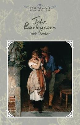 John Barleycorn - Jack London