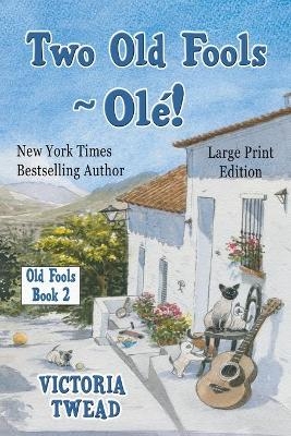 Two Old Fools - Olé! - LARGE PRINT - Victoria Twead