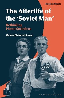 The Afterlife of the ‘Soviet Man’ - Dr Gulnaz Sharafutdinova