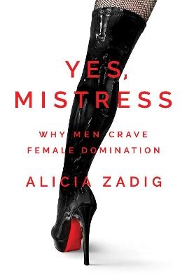 Yes, Mistress - Alicia Zadig