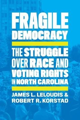 Fragile Democracy - James L. Leloudis, Robert R. Korstad