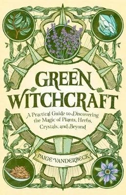 Green Witchcraft - Paige Vanderbeck