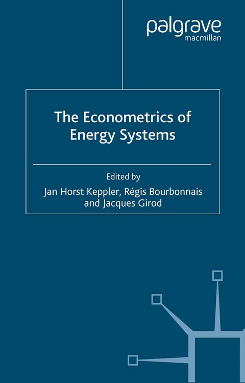 Econometrics of Energy Systems -  Jacques Girod,  Jan Horst Keppler