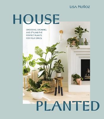 House Planted - Lisa Muñoz