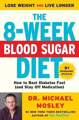 The 8-Week Blood Sugar Diet - Michael Mosley