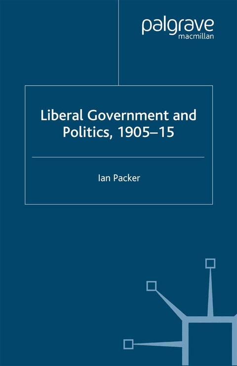 Liberal Government and Politics, 1905-15 - I. Packer