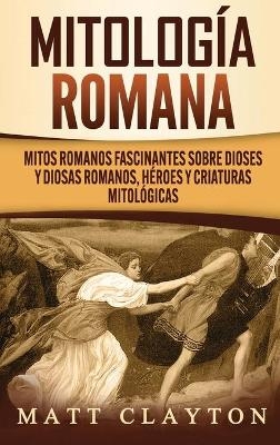 Mitolog�a romana - Matt Clayton