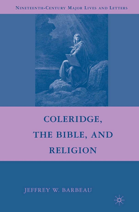 Coleridge, the Bible, and Religion -  Jeffrey W. Barbeau