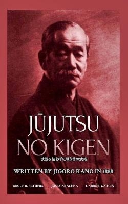 Jūjutsu no kigen. Written by Jigoro Kano (Founder of Kodokan Judo) -  Caracena,  Garc�a,  Bethers