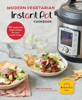 Modern Vegetarian Instant Pot® Cookbook - Jenny Tschiesche