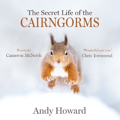 The Secret Life of the Cairngorms - Andy Howard
