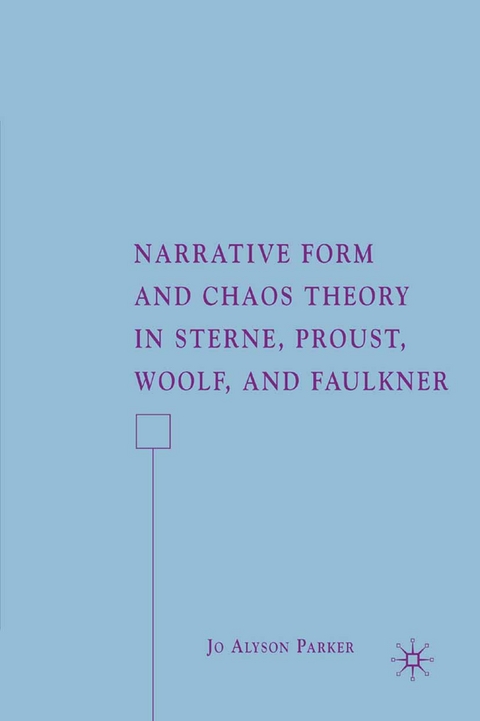 Narrative Form and Chaos Theory in Sterne, Proust, Woolf, and Faulkner -  J. Parker