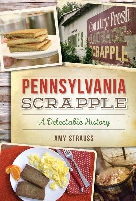 Pennsylvania Scrapple - Amy Strauss