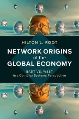 Network Origins of the Global Economy - Hilton L. Root