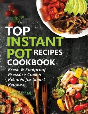 Top Instant Pot Recipes Cookbook - Clara Michael