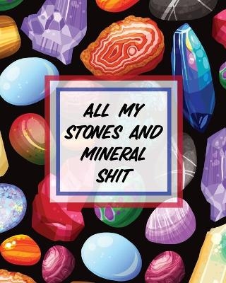 All My Stones and Minerals Shit - Paige Cooper