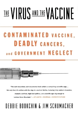 The Virus and the Vaccine - Debbie Bookchin, Jim Schumacher