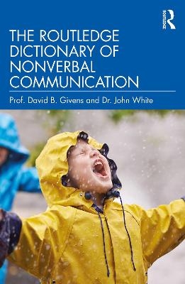 The Routledge Dictionary of Non-Verbal Communication - David Givens