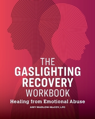 The Gaslighting Recovery Workbook - Amy Marlow-Macoy