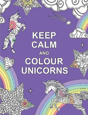 Keep Calm and Colour Unicorns - Summersdale Publishers