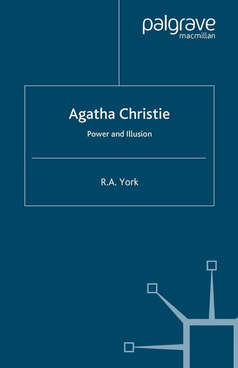 Agatha Christie: Power and Illusion -  R.A. York