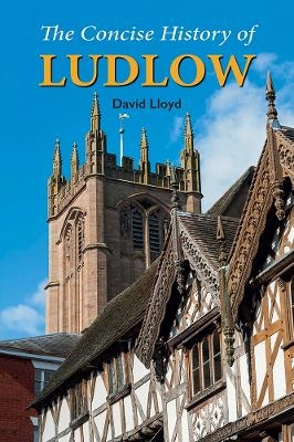 The Concise History of Ludlow - David Lloyd