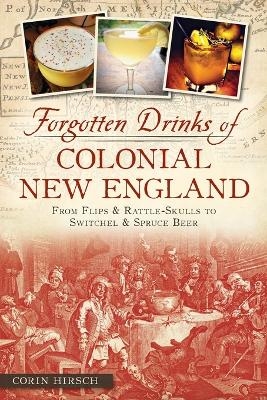 Forgotten Drinks of Colonial New England - Corin Hirsch