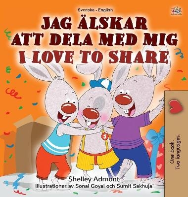 I Love to Share (Swedish English Bilingual Children's Book) - Shelley Admont, KidKiddos Books