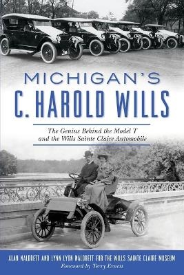 Michigan's C. Harold Wills - Alan Naldrett, Lynn Lyon Naldrett