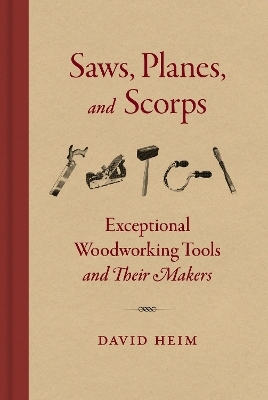 Saws, Planes, and Scorps - David Heim